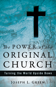 Paperback The Power of the Original Church: Turning the World Upside Down Book