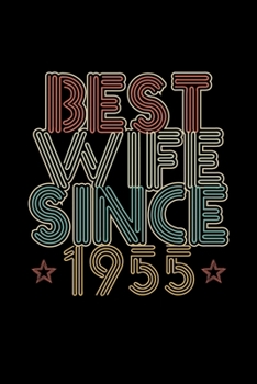 Best Wife Since 1955: Lined Journal, 120 Pages, 6x9 Sizes, 65th Wedding Anniversary Gift for Her - 65 year Wedding Anniversary Gift for Wife Couple Married in 1955