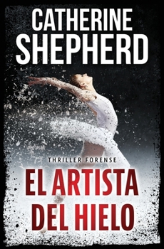 El artista del hielo: Un thriller forense (Serie Julia Schwarz) (Spanish Edition)