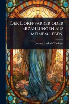 Paperback Der Dorfpfarrer oder Erzählungen aus meinem Leben. [German] Book