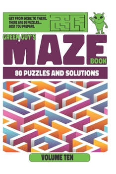 Paperback Green Guy's Maze - 80 Puzzles and Solutions: Volume Ten Book