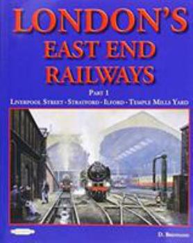 London's East End Railway: Part 1 Liverpool Street- Stratford-Ilford-Temple Mills Yard