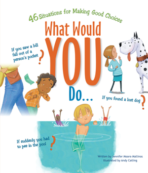 Paperback What Would You Do?: 46 Situations for Making Good Choices Book