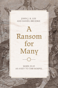 Paperback A Ransom for Many: Mark 10:45 as a Key to the Gospel Book