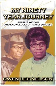 Paperback My Ninety Year Journey: Sharing Wisdom and Knowledge for Family Success Book