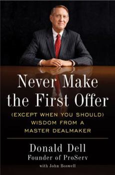 Hardcover Never Make the First Offer: (Except When You Should) Wisdom from a Master Dealmaker Book