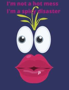 I'M NOT A HOT MESS. I'M A SPICY DISASTER.: JAN 2020- JAN 2021 WEEKLY PLANNER