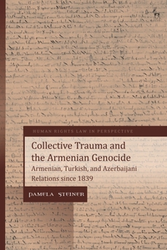 Collective Trauma and the Armenian Genocide: Armenian, Turkish, and Azerbaijani Relations since 1839