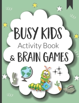 Paperback Busy Kids Activity Book and Brain Games: An activity book for clever kids. Book