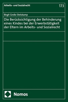 Paperback Die Berucksichtigung Der Behinderung Eines Kindes Bei Der Erwerbstatigkeit Der Eltern Im Arbeits- Und Sozialrecht [German] Book