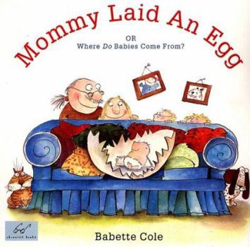 Paperback Mommy Laid an Egg: Or, Where Do Babies Come From? Book