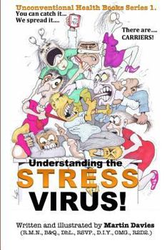 Paperback Understanding the STRESS VIRUS: Stress is a virus - you can CATCH it - there are CARRIERS! Book