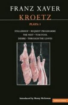Paperback Kroetz Plays: 1: The Farmyard; Request Programme; The Nest; Tom Fool; Through the Leaves; Desire Book