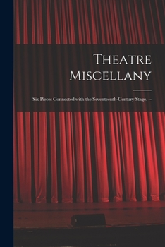 Paperback Theatre Miscellany: Six Pieces Connected With the Seventeenth-century Stage. -- Book