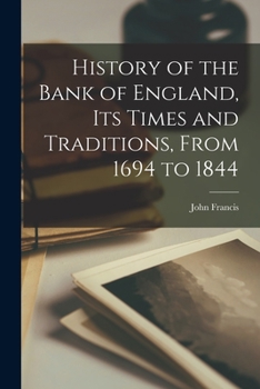 Paperback History of the Bank of England, Its Times and Traditions, From 1694 to 1844 Book