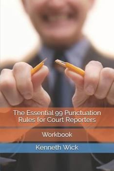 Paperback The Essential 99 Punctuation Rules for Court Reporters: Workbook Book