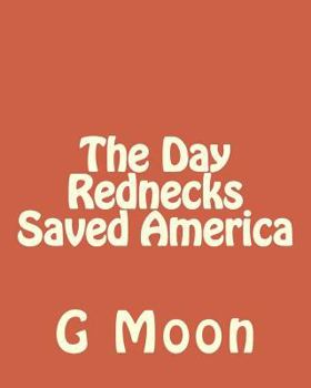 Paperback The Day Rednecks Saved America Book