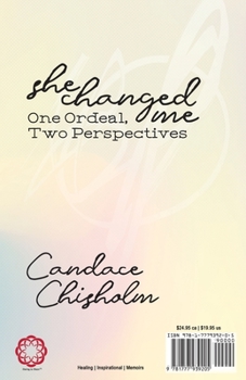 Paperback She Changed Me: One Ordeal; Two Perspectives Book
