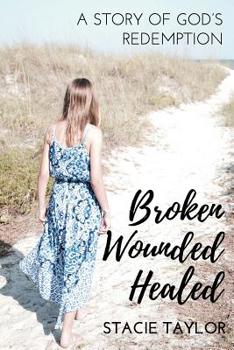Paperback Broken. Wounded. Healed.: A Story of God's Redemption Book
