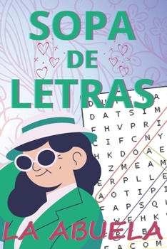 Sopa de Letras para la Abuela: Estimula tu Mente - Divertido con Dificultad Dinamica entre Alta y Media (Spanish Edition)