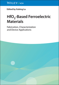 Hardcover Hfo2-Based Ferroelectric Materials: Fabrication, Characterization and Device Applications Book