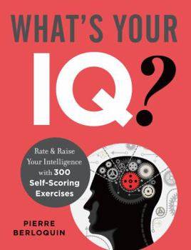 Paperback What's Your Iq?: Rate & Raise Your Intelligence with 300 Self-Scoring Exercises Book