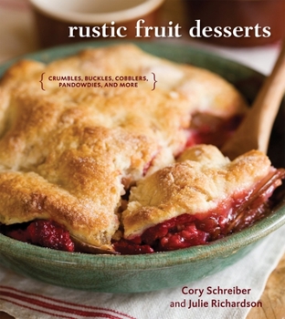 Hardcover Rustic Fruit Desserts: Crumbles, Buckles, Cobblers, Pandowdies, and More [A Cookbook] Book