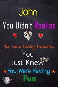Paperback John, you didn't realise you were making memories: Lined Notebook, Journal Funny Love gift for Girls Men friends and family - great alternative to a c Book