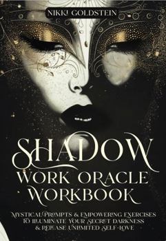 Paperback Shadow Work Oracle Workbook: Mystical Prompts & Empowering Exercises to Illuminate Your Secret Darkness & Unite Your Soul Book