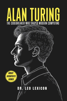 Paperback Alan Turing: The Codebreaker Who Shaped Modern Computing Book