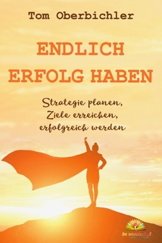 Paperback Endlich Erfolg haben: Strategie planen, Ziele erreichen, erfolgreich werden [German] Book