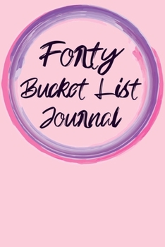Forty Bucket List Journal: 100 Bucket List Guided Journal Gift For 40th Birthday For Women Turning 40 Years Old 6x9"