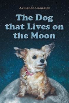 Paperback The Dog that Lives on the Moon Book