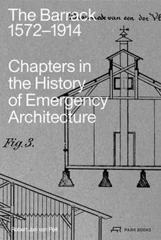 Paperback The Barrack, 1572-1914: Chapters in the History of Emergency Architecture Book