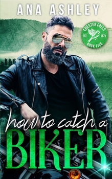 How to Catch a Biker - Book #5 of the Chester Falls