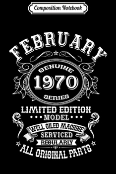 Composition Notebook: February 1970 Funny Birthday Gift 49 year old 49th  Journal/Notebook Blank Lined Ruled 6x9 100 Pages