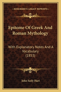 Paperback Epitome Of Greek And Roman Mythology: With Explanatory Notes And A Vocabulary (1853) Book