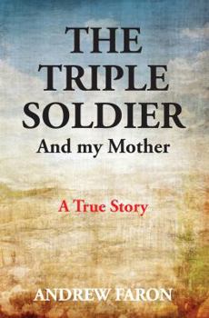Paperback The Triple Soldier: And My Mother Book