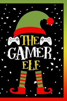 Paperback The Gamer Elf Notebook: Lined Journal Notebook Gift Family Christmas Gift For Video Games Lovers Boys Girls and Kids - 120 Pages Lined Journal Book