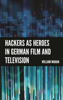 Hardcover Hackers as Heroes in German Film and Television Book