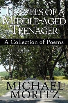 Paperback Travels of a Middle-Aged Teenager: A Collection of Poems Book