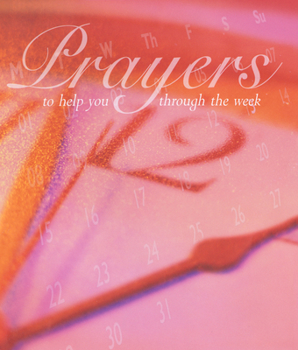 Hardcover Prayers to Help You Through the Week Book