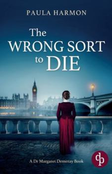 The Wrong Sort to Die: A gripping Edwardian mystery with a daring female pathologist (Dr Margaret Demeray)