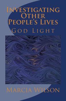 Paperback Investigating Other People's Lives: God Light Book