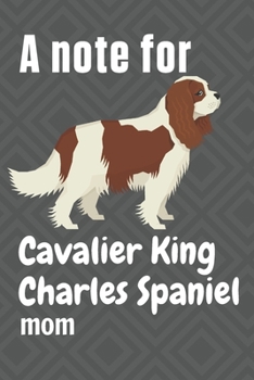 Paperback A note for Cavalier King Charles Spaniel mom: For Cavalier King Charles Spaniel Dog Fans Book