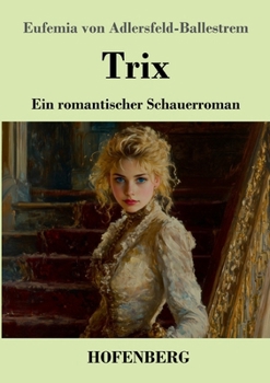 Trix: Ein romantischer Schauerroman (German Edition)
