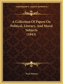 Paperback A Collection Of Papers On Political, Literary, And Moral Subjects (1843) Book