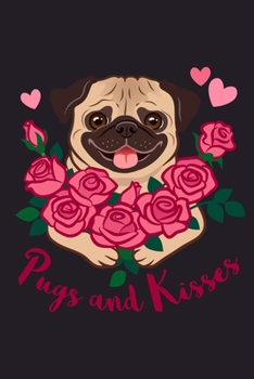 Pugs and Kisses: Cute Blank Lined Journal Notebook For Pug Lovers (Pug Books and Gifts to Write In for Dog Lovers)