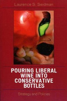 Paperback Pouring Liberal Wine Into Conservative Bottles: Strategy and Policies Book