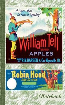Vintage Label Art Notebook: Wilhelm Tell! (Notizbuch): Robin Hood, Notizbuch, Notebook, Einschreibbuch, Tagebuch, Diary, Notes, Geschenkbuch, Freu